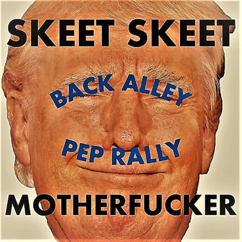 Back Alley Pep Rally - Skeet Skeet Motherfucker (Explicit)