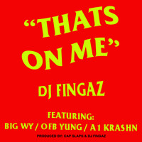 DJ Fingaz - Thats On Me (feat. Big Wy, OFB Yung & A1 Krashn) (Explicit)