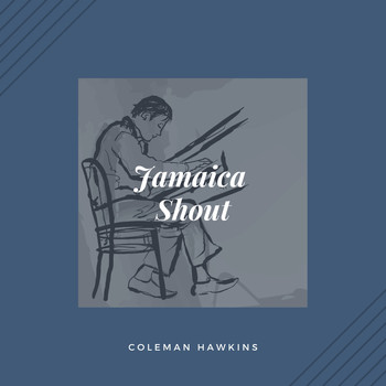 Coleman Hawkins - Jamaica Shout (Jazz)