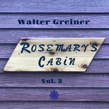 Walter Greiner - Rosemary's Cabin, Vol. 3