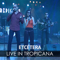 Etcétera - Live in Tropicana