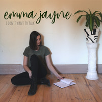 Emma Jayne - I Don't Want To Talk
