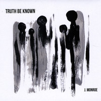 James Monroe - Truth Be Known