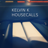 Kelvin K - Housecalls