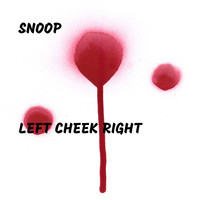 Snoop - Left Cheek Right
