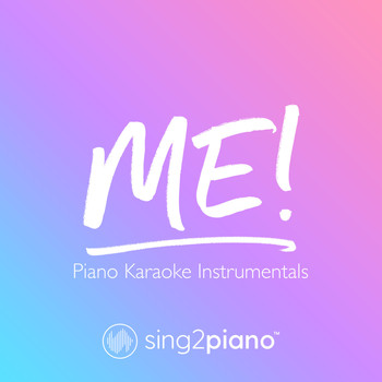 Sing2Piano - ME! (Piano Karaoke Instrumentals)