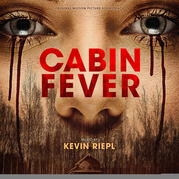 Kevin Riepl - Cabin Fever: Original Motion Picture Soundtrack