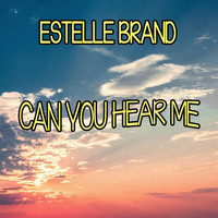 Estelle Brand - Can You Hear Me