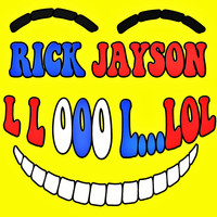 Rick Jayson - L L OOO L...LOL