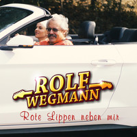 Rolf Wegmann - Rote Lippen neben mir