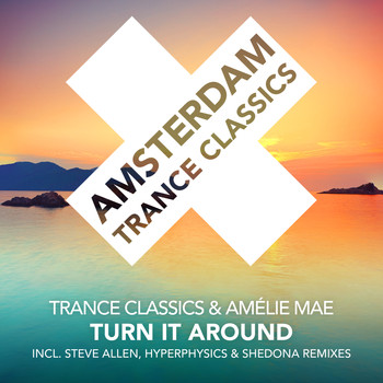Trance Classics & Amélie Mae - Turn It Around (The Remixes)
