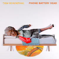 Tom Rosenthal - Phone Battery Dead