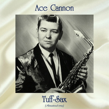 Ace Cannon - Tuff-Sax (Remastered 2019)