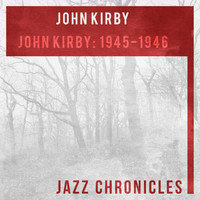 John Kirby and His Orchestra - John Kirby: 1945-1946 (Live)