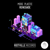 More Plastic - Renegade