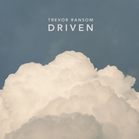 Trevor Ransom - Driven