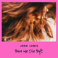 John Lewis - Give Me the Gift (Dance)
