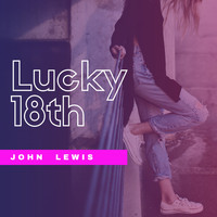 John Lewis - Lucky 18th