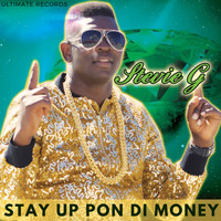 Stevie G - Stay Up Pon Di Money