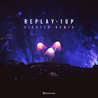 Replay - 1 Up (Sighter Remix)