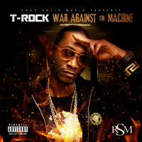 T-Rock - War Against the Machine (Explicit)