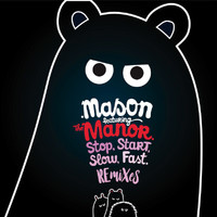 Mason - Stop Start Slow Fast (The Remixes)