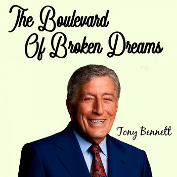 Tony Bennett - The Boulevard of Broken Dreams