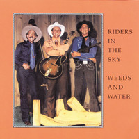 Riders In The Sky - Weeds & Water