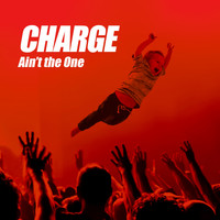 Charge - Ain't the One (Explicit)