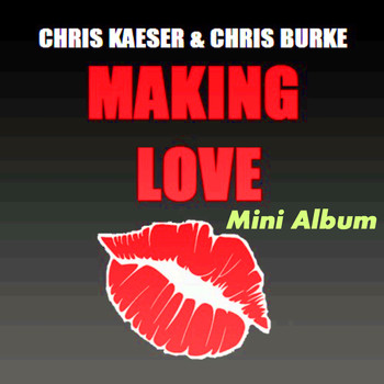 Chris Kaeser - Making Love (Mini Album)