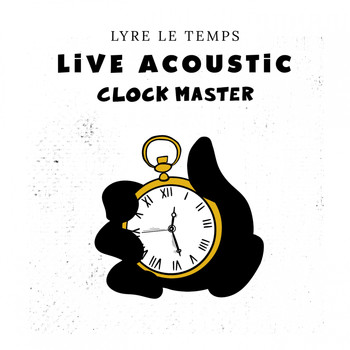 Lyre le temps - Clock Master (Live Acoustic)