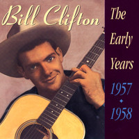 Bill Clifton - The Early Years 1957 - 1958