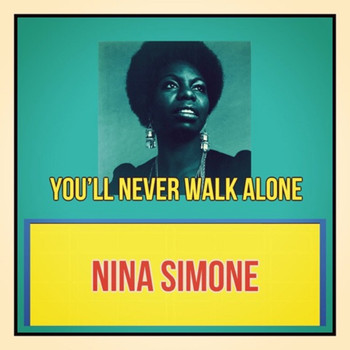 Nina Simone - You'll Never Walk Alone (All Tracks Remastered)