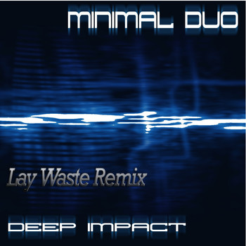 Minimal Duo - Deep Impact (Lay Waste Remix)