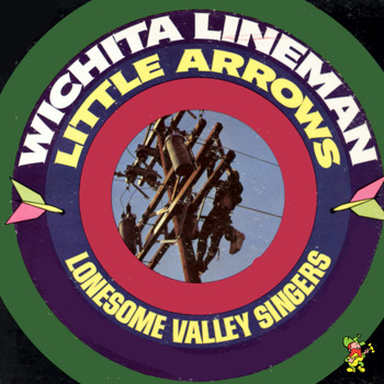 The Lonesome Valley Singers - Witchita Lineman / Little Arrows