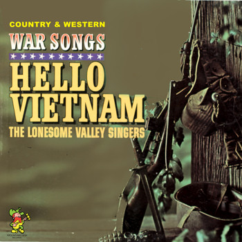 The Lonesome Valley Singers - Hello Vietnam - Country and Western War Songs