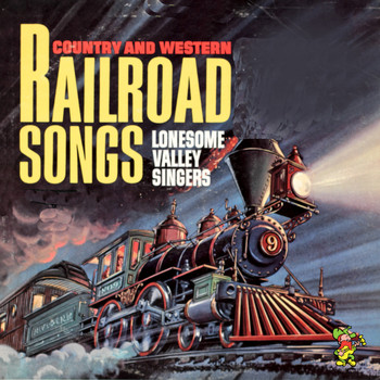 The Lonesome Valley Singers - Country and Western Railroad Songs