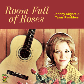 Johnny Kilgore, The Texas Ramblers - Room Full of Roses and Other Country Guitar Hits
