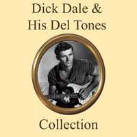 Dick Dale & His Del-Tones - Dick Dale & His Del-Tones Collection