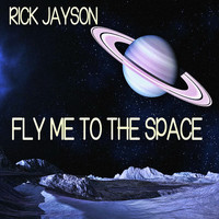 Rick Jayson - Fly Me To The Space