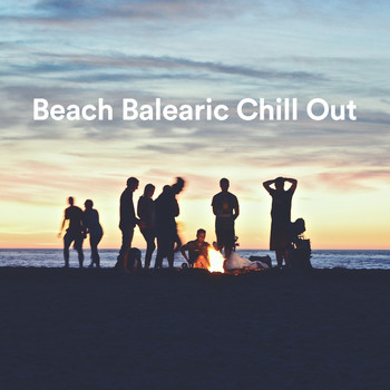 Beach Chill Out Music, Mar y Música, Balearic Ibiza Music - Beach Balearic Chill Out - Playa y Mar Music Compilation