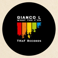 Gianco L - What The Fuck (Explicit)