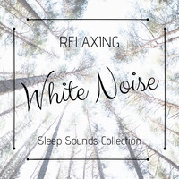 White Noise Machine - Relaxing White Noise: Sleep Sounds Collection