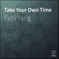 fabi yang - Take Your Own Time