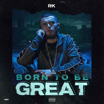 RK - Born To Be Great (Explicit)