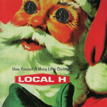 Local H - Have Yourself A Merry Little Christmas