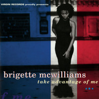 Brigette McWilliams - Take Advantage Of Me