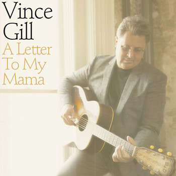 Vince Gill - A Letter To My Mama