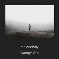 Georgy Om - Melancholy