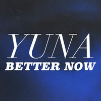 Yuna - Better Now